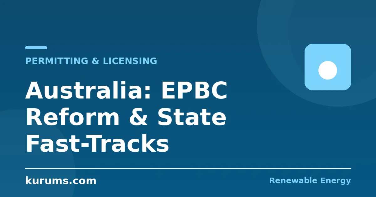 How Do Renewable Energy Approvals Work in Australia? EPBC Reform, State Fast-Tracks, and Grid Connection