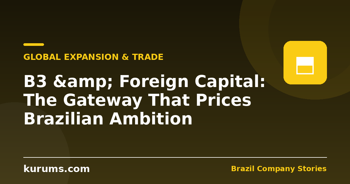 B3 & Foreign Capital: The Gateway That Prices Brazilian Ambition