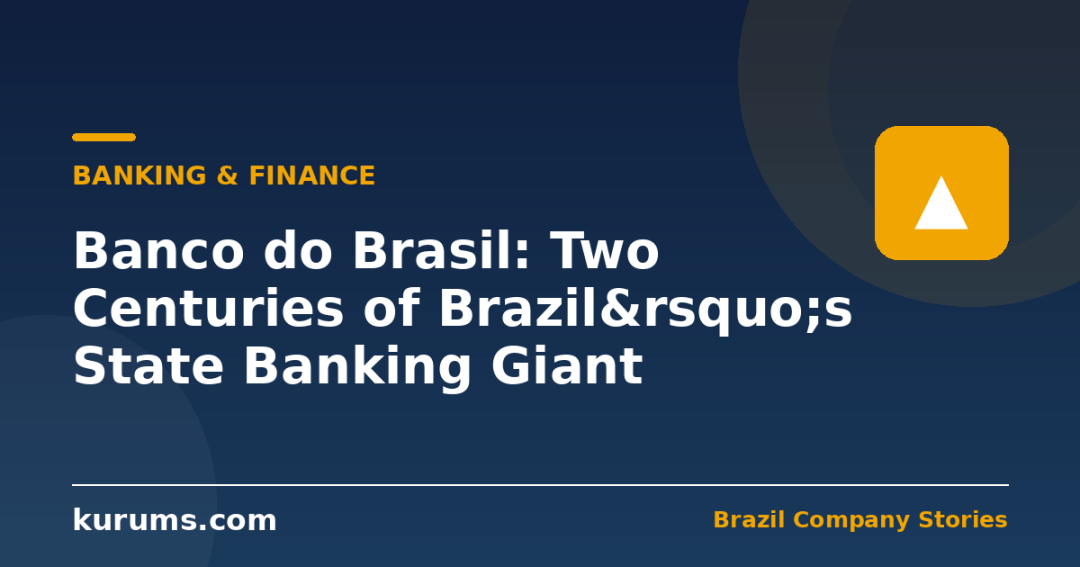 Banco do Brasil: Two Centuries of Brazil&rsquo;s State Banking Giant
