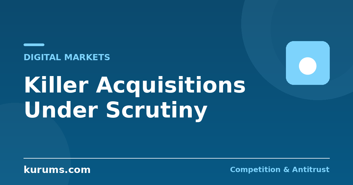 Killer Acquisitions: Why Regulators Now Watch Big Tech's Smallest Deals