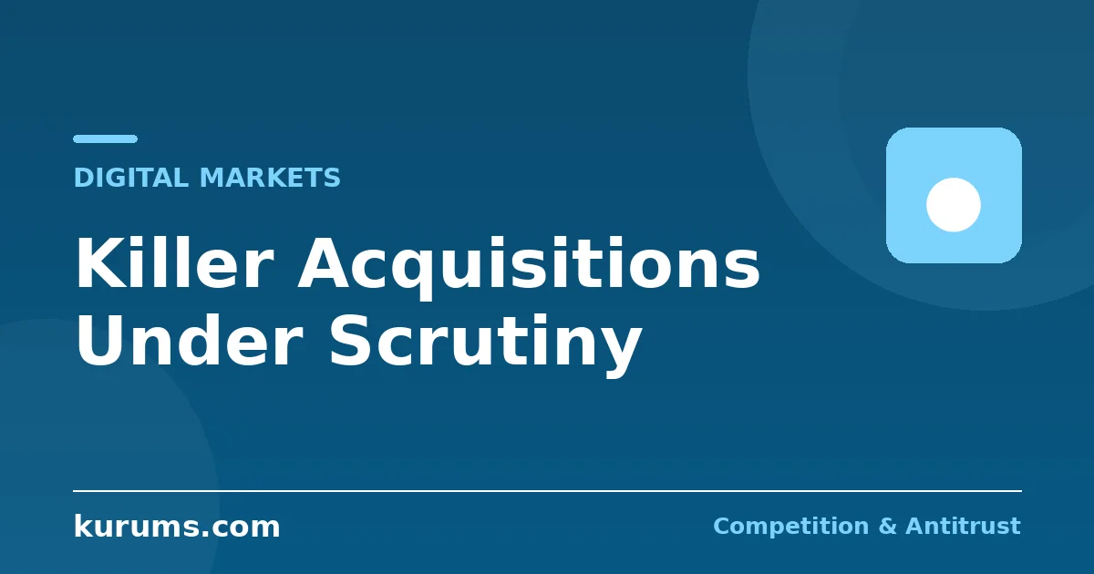 Killer Acquisitions: Why Regulators Now Watch Big Tech's Smallest Deals