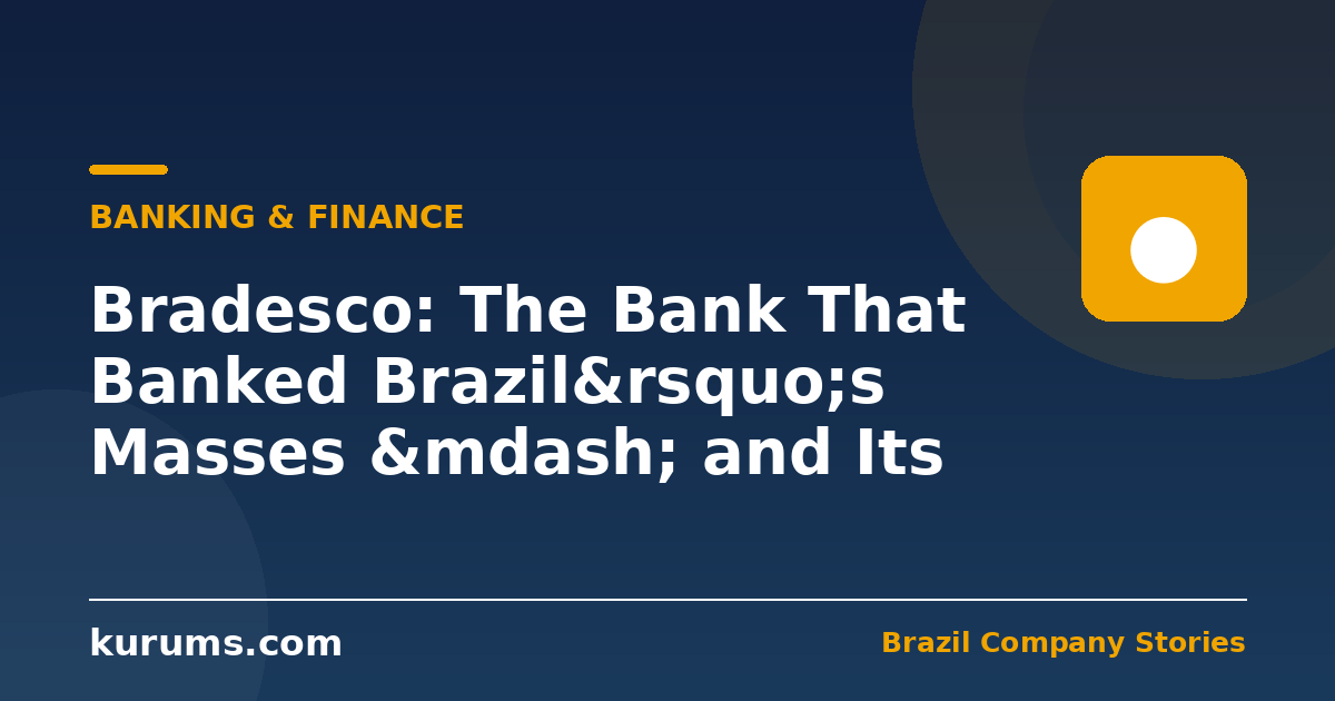 Bradesco: The Bank That Banked Brazil’s Masses — and Its Fight to Stay Relevant