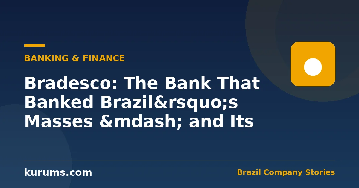 Bradesco: The Bank That Banked Brazil’s Masses — and Its Fight to Stay Relevant
