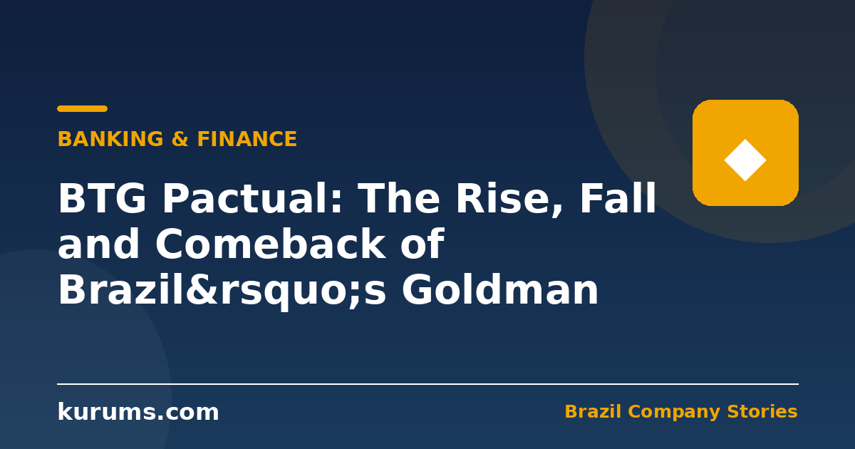 BTG Pactual: The Rise, Fall and Comeback of Brazil’s Goldman Sachs