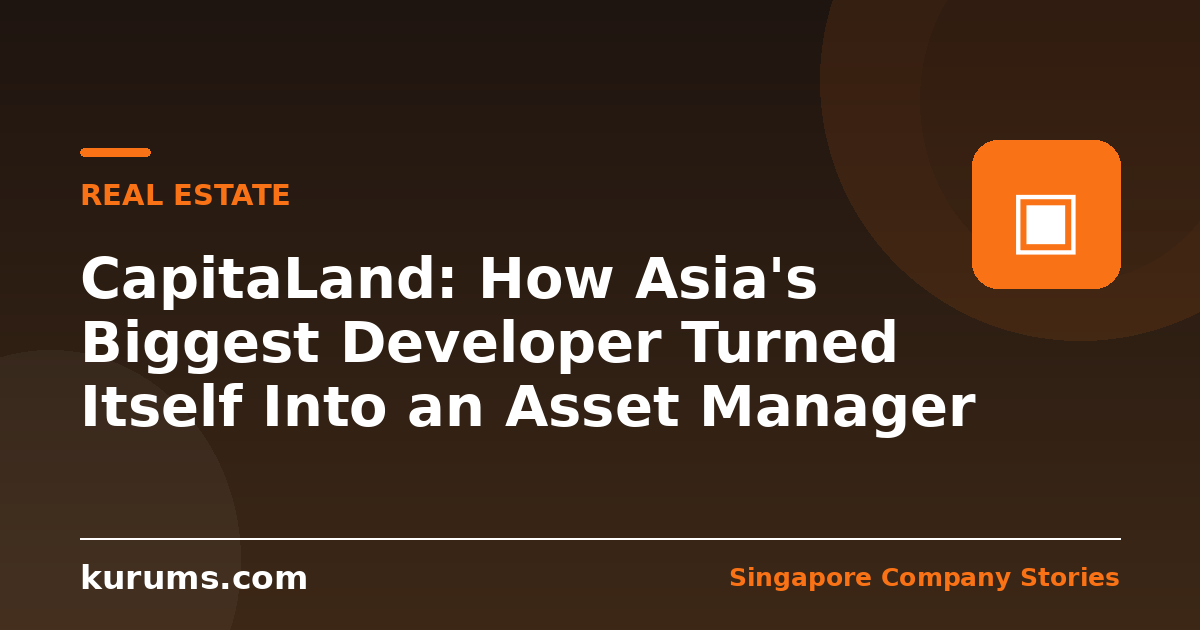 CapitaLand: How Asia's Biggest Developer Turned Itself Into an Asset Manager
