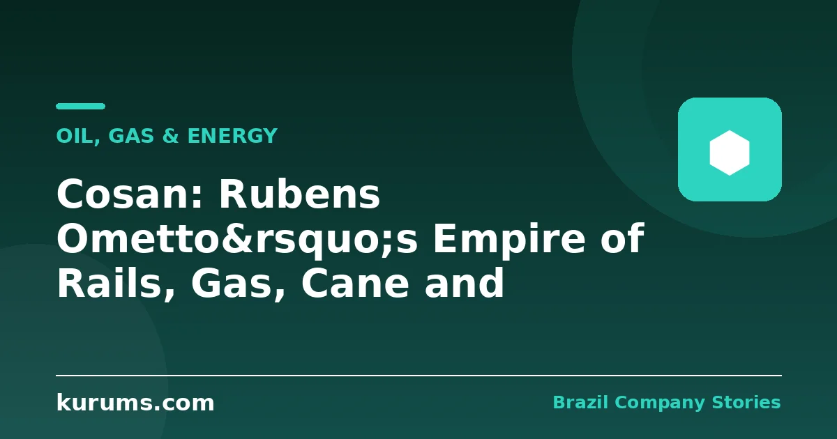 Cosan: Rubens Ometto’s Empire of Rails, Gas, Cane and Conviction