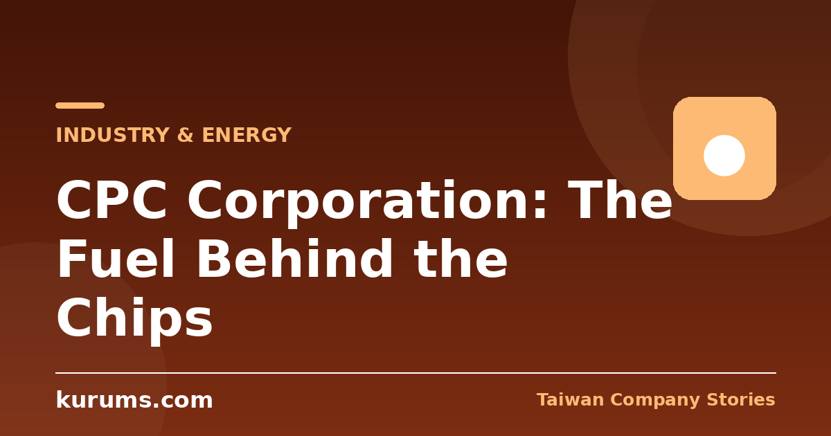 CPC Corporation: The Fuel Behind the Chips