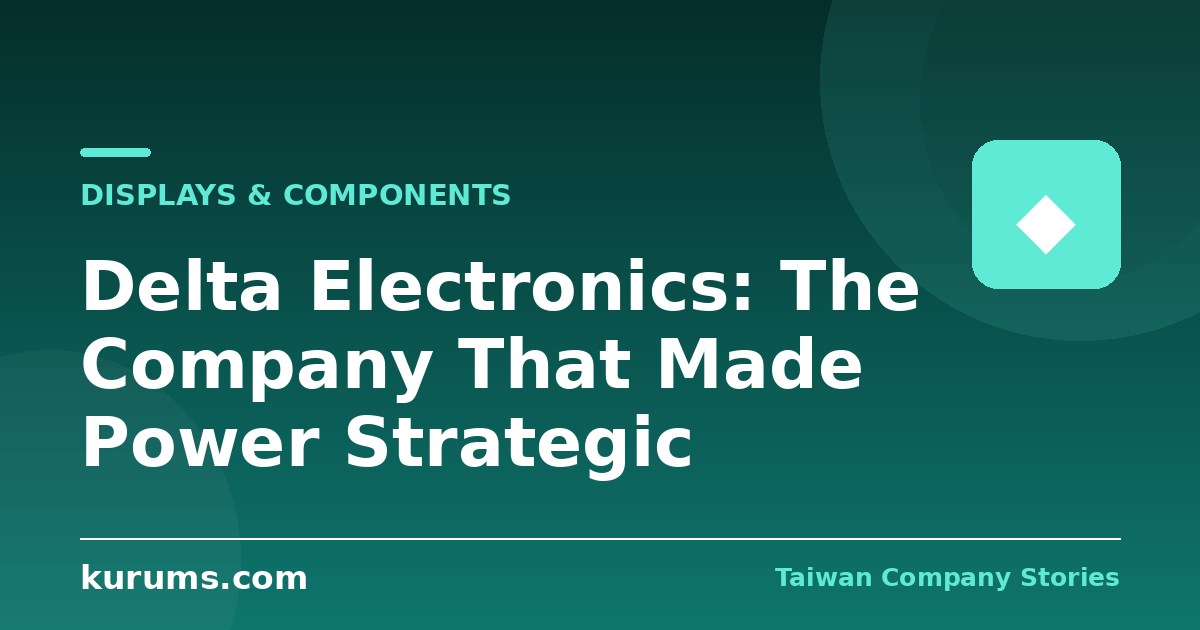 Delta Electronics: The Company That Made Power Strategic