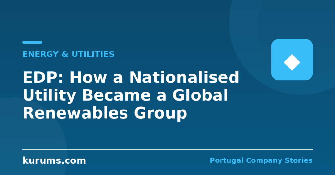 EDP: How a Nationalised Utility Became a Global Renewables Group