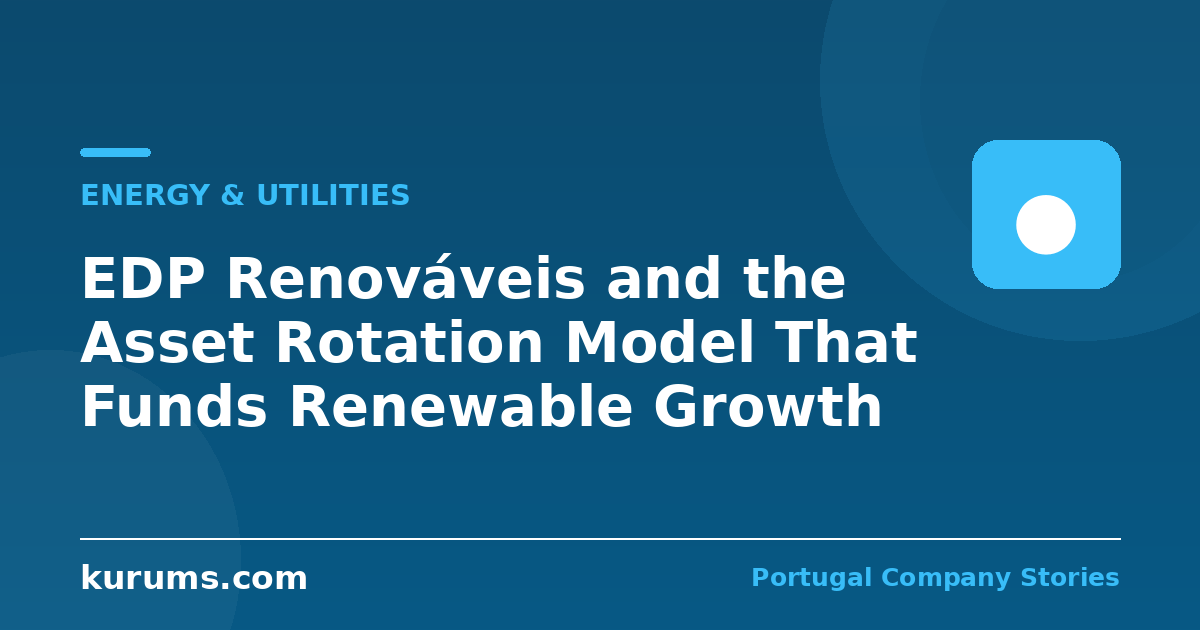 EDP Renováveis and the Asset Rotation Model That Funds Renewable Growth