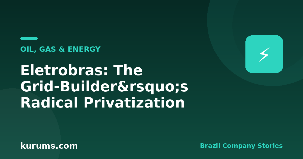 Eletrobras: The Grid-Builder’s Radical Privatization Experiment