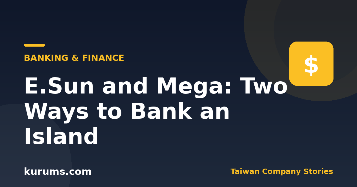E.Sun and Mega: Two Ways to Bank an Island