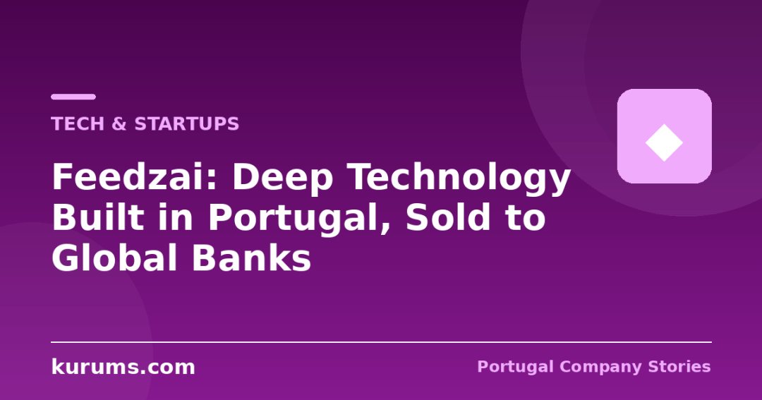 Feedzai: Deep Technology Built in Portugal, Sold to Global Banks