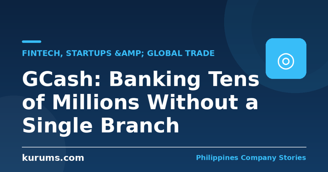 GCash: Banking Tens of Millions Without a Single Branch