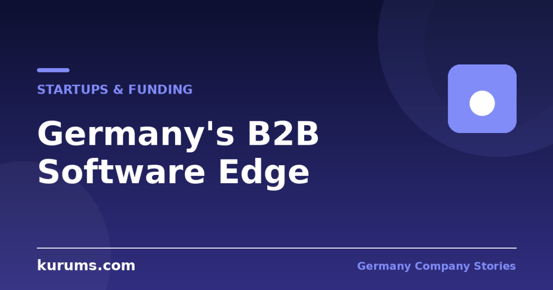 Why Germany's Best Startups Sell to Businesses, Not Consumers