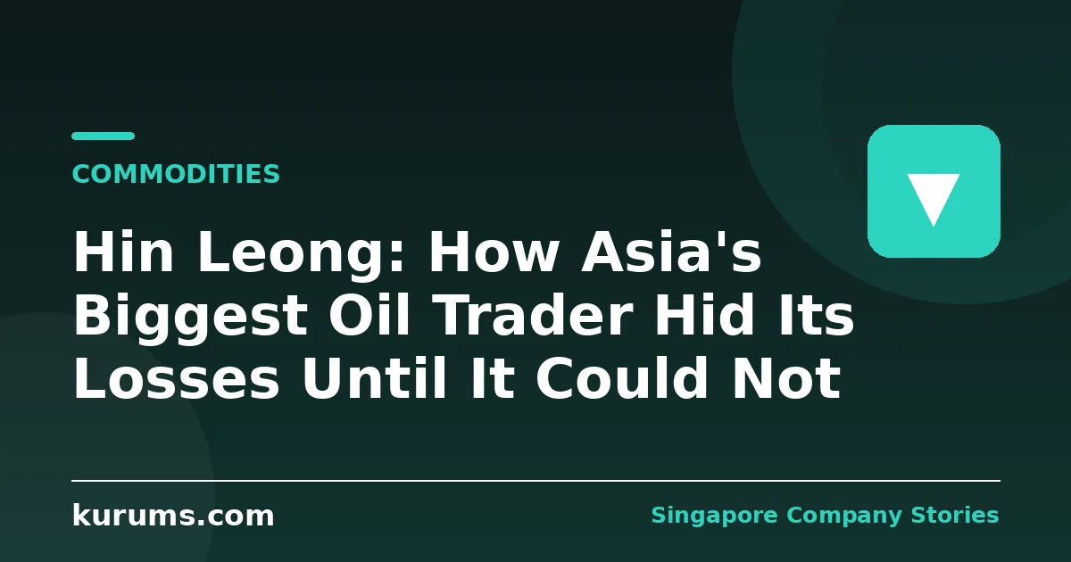 Hin Leong: How Asia's Biggest Oil Trader Hid Its Losses Until It Could Not