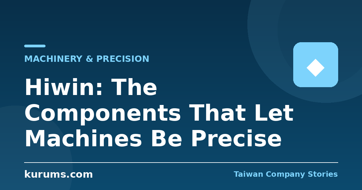 Hiwin: The Components That Let Machines Be Precise