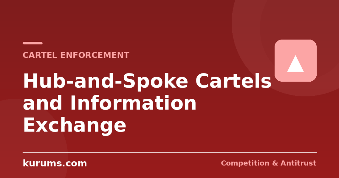 Information Exchange and Hub-and-Spoke Cartels: Where Cooperation Becomes Collusion