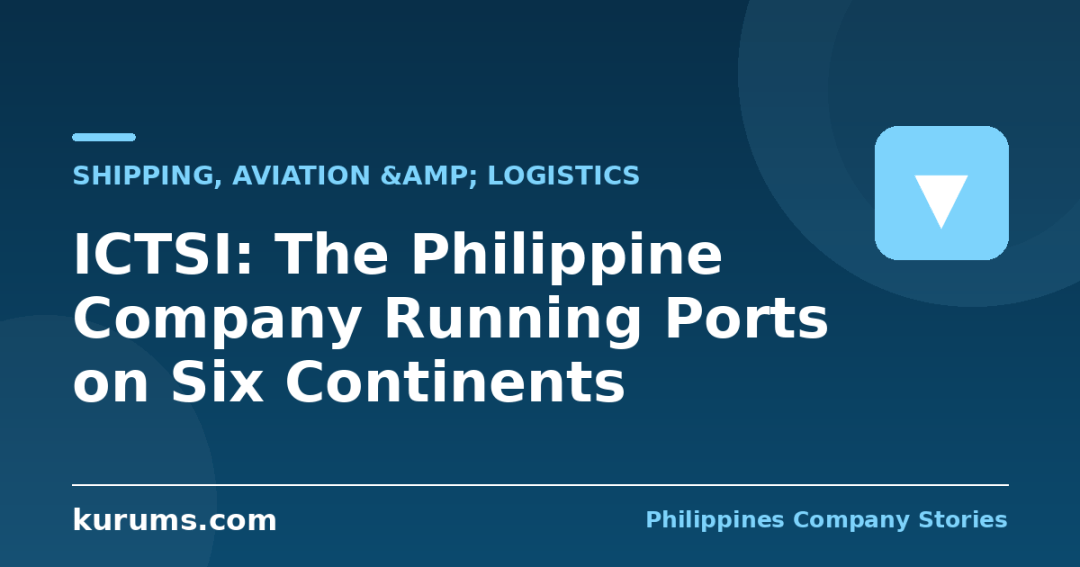 ICTSI: The Philippine Company Running Ports on Six Continents