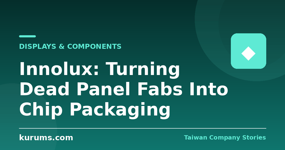 Innolux: Turning Dead Panel Fabs Into Chip Packaging