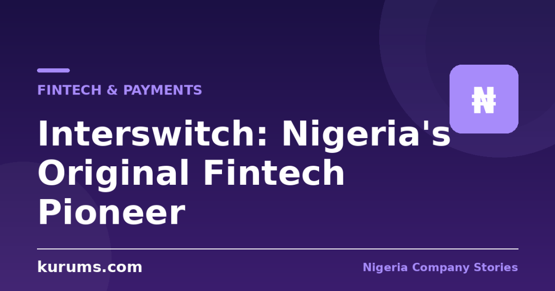 Interswitch: Nigeria's Original Fintech Pioneer