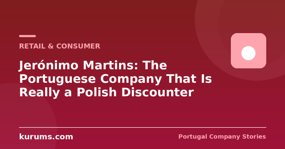 Jerónimo Martins: The Portuguese Company That Is Really a Polish Discounter