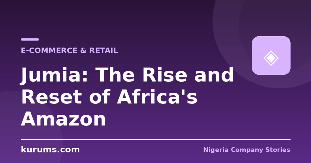 Jumia: The Rise and Reset of Africa's Amazon