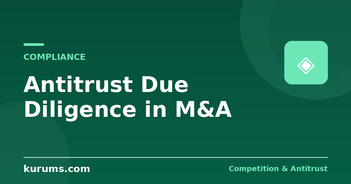Antitrust Due Diligence in M&A: Finding the Risk Before You Own It