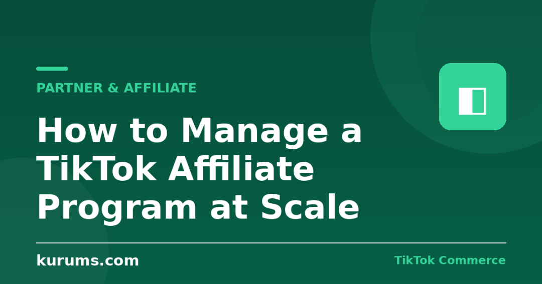 How to Manage a TikTok Affiliate Program at Scale