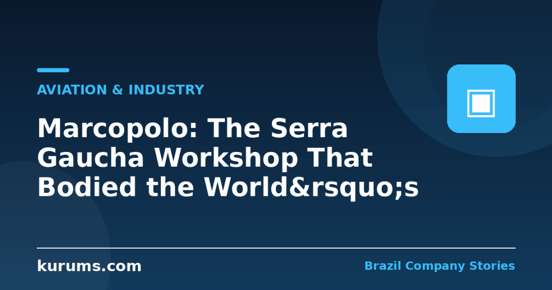 Marcopolo: The Serra Gaucha Workshop That Bodied the World&rsquo;s Buses