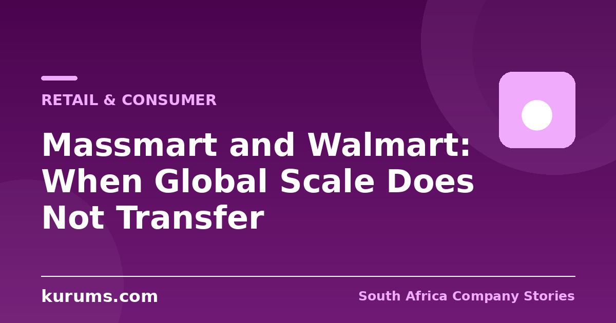 Massmart and Walmart: When Global Scale Does Not Transfer