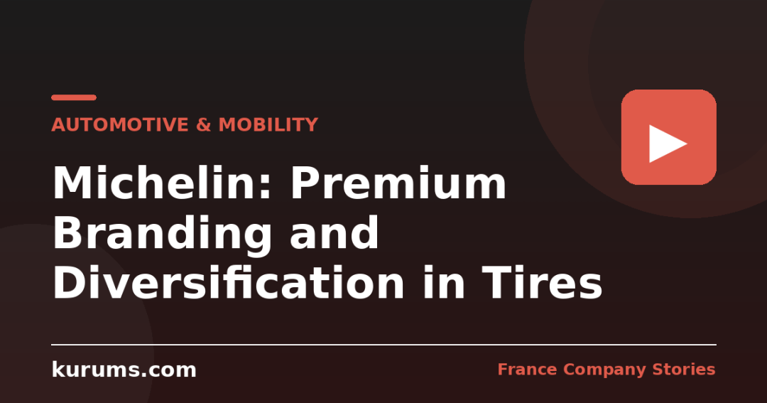 Michelin: Premium Branding and Diversification in Tires