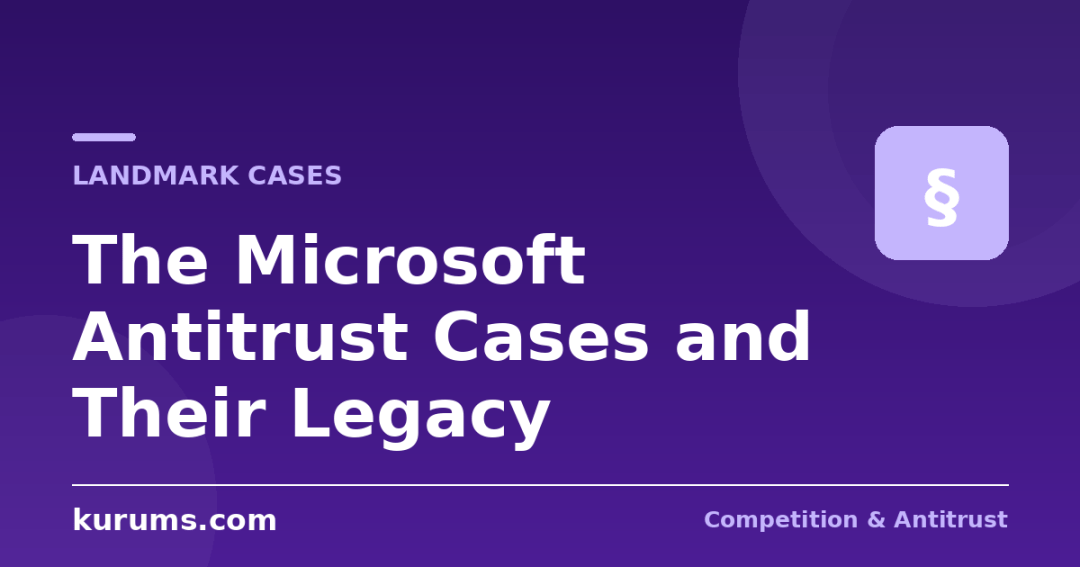 The Microsoft Antitrust Cases: What They Decided and Why They Still Matter