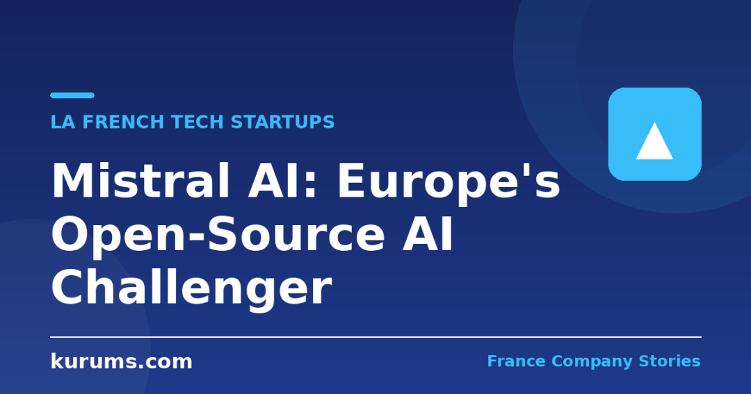 Mistral AI: Europe’s Open-Source AI Challenger