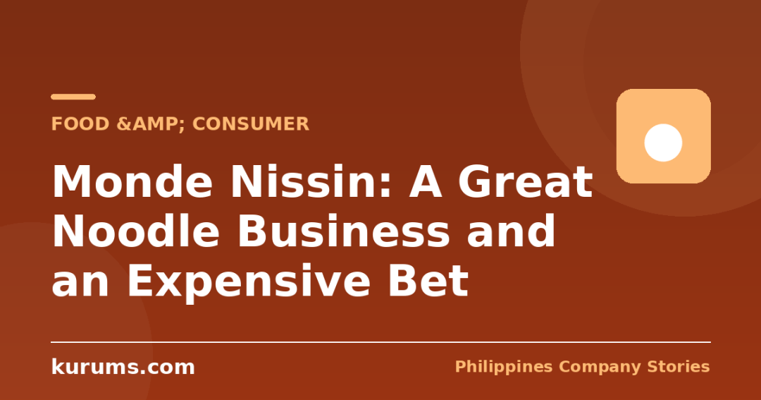 Monde Nissin: A Great Noodle Business and an Expensive Bet