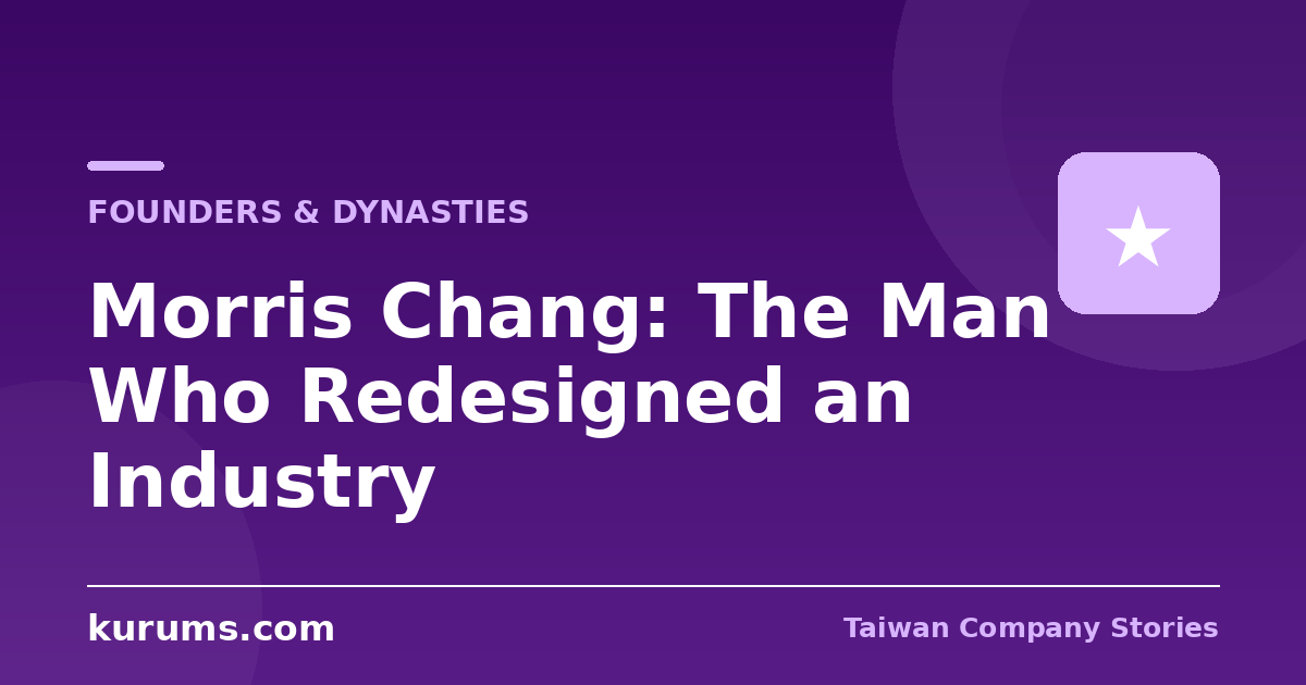 Morris Chang: The Man Who Redesigned an Industry