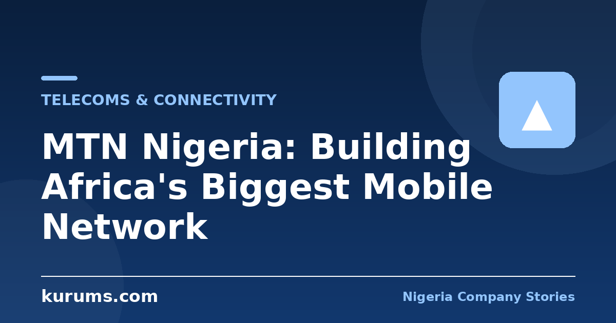 MTN Nigeria: Building Africa's Biggest Mobile Network