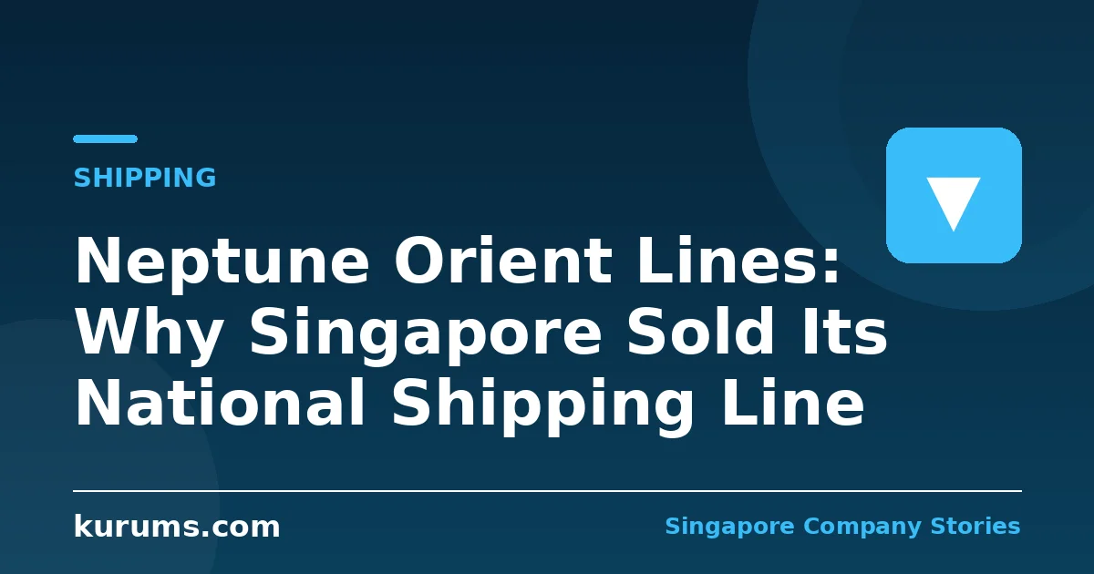 Neptune Orient Lines: Why Singapore Sold Its National Shipping Line