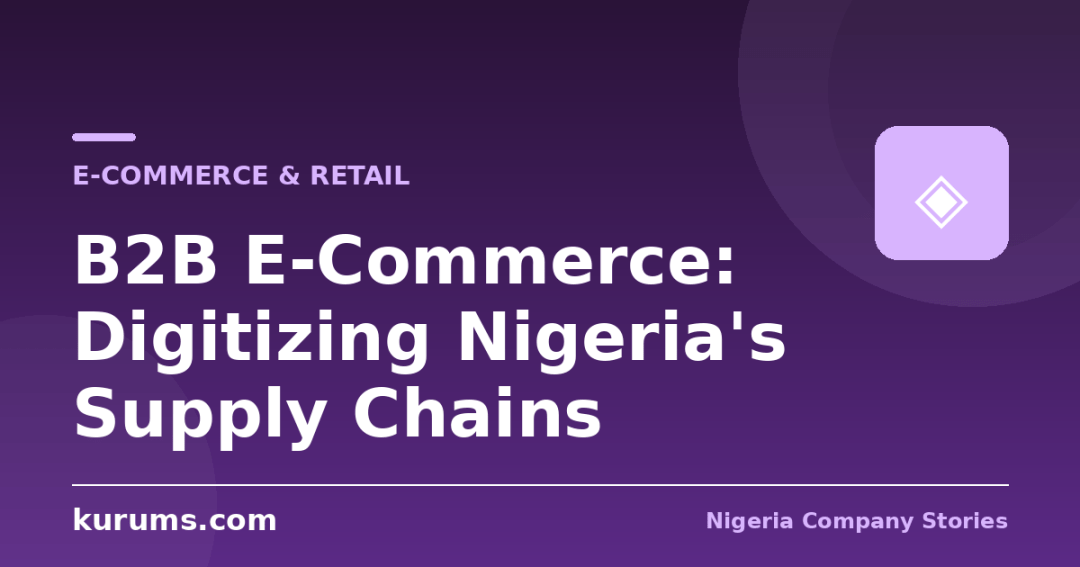 B2B E-Commerce: Digitizing Nigeria's Supply Chains
