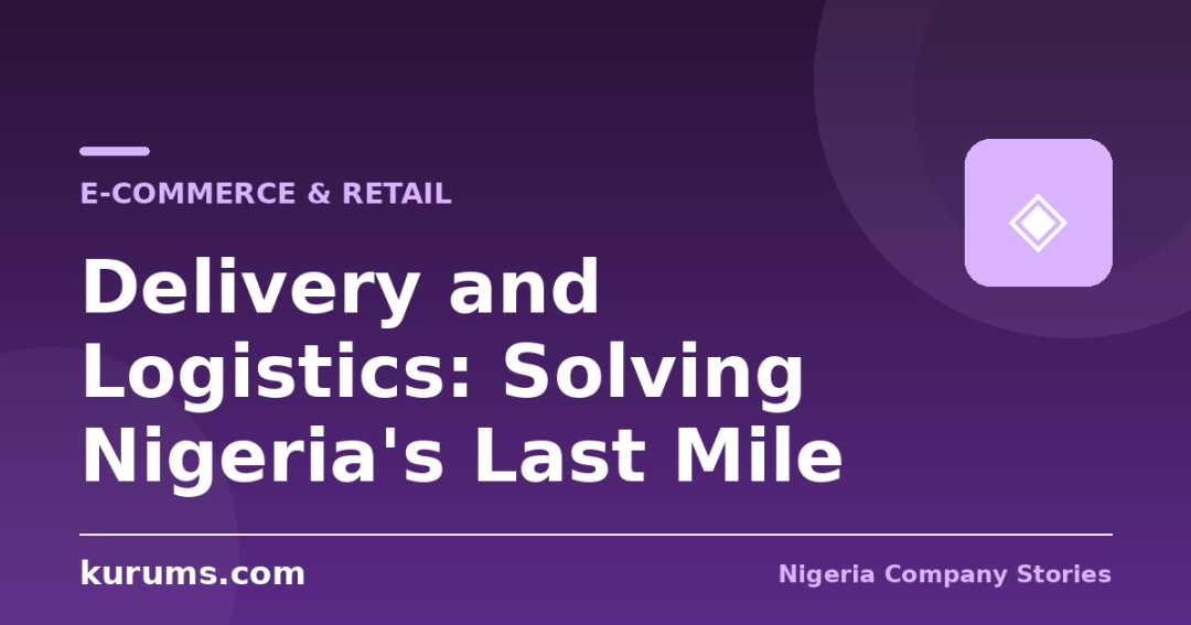 Delivery and Logistics: Solving Nigeria’s Last Mile
