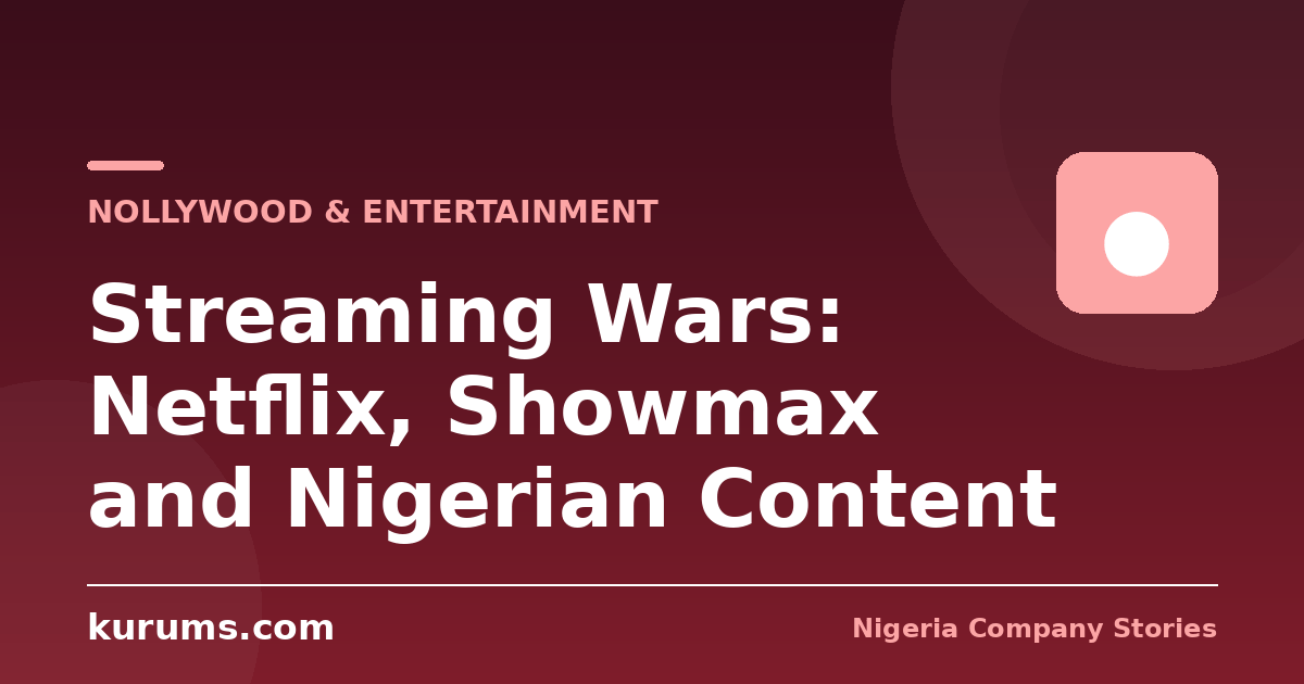 Streaming Wars: Netflix, Showmax and Nigerian Content