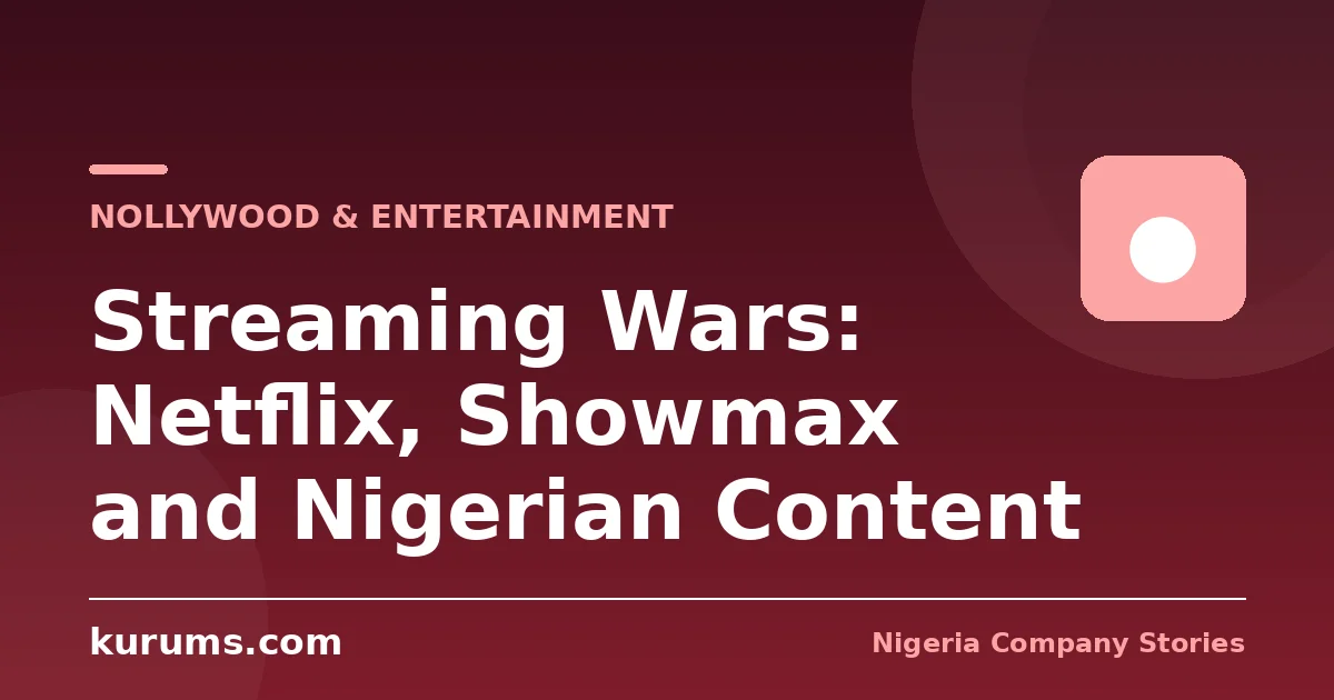 Streaming Wars: Netflix, Showmax and Nigerian Content