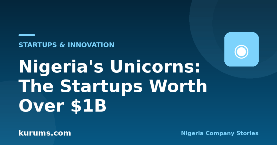 Nigeria’s Unicorns: The Startups Worth Over $1B