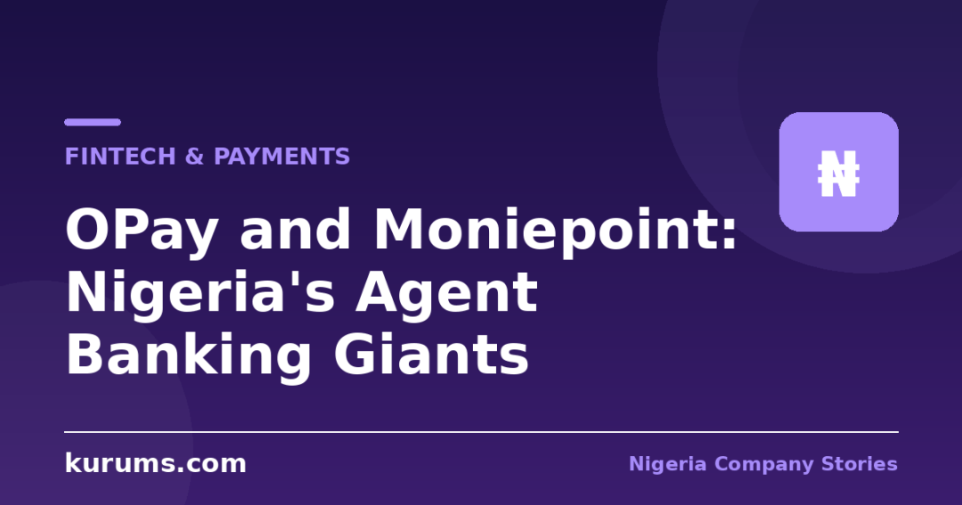 OPay and Moniepoint: Nigeria’s Agent Banking Giants