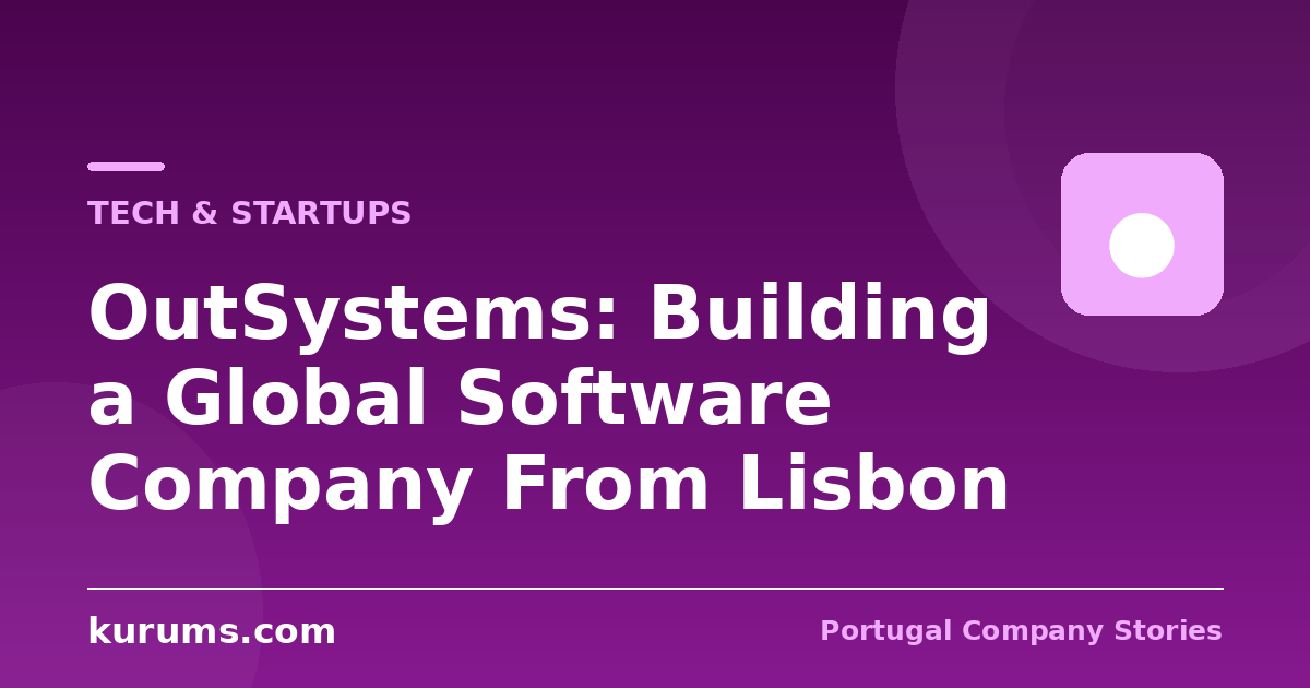 OutSystems: Building a Global Software Company From Lisbon