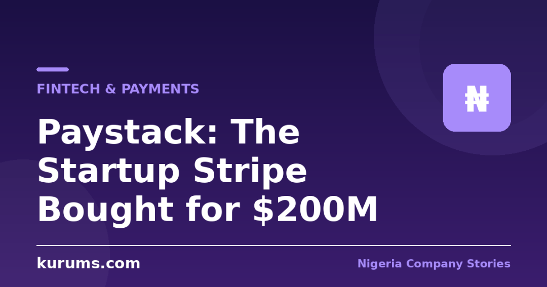 Paystack: The Startup Stripe Bought for $200M