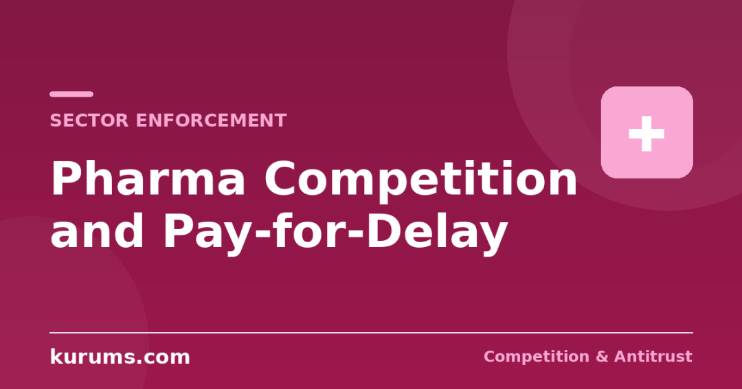Pharmaceutical Competition Law: Pay-for-Delay, Excessive Pricing and Pipeline Mergers