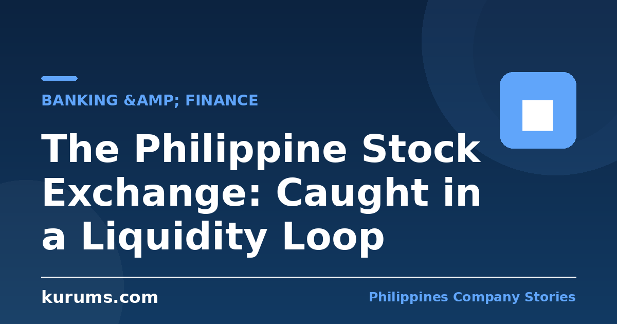 The Philippine Stock Exchange: Caught in a Liquidity Loop
