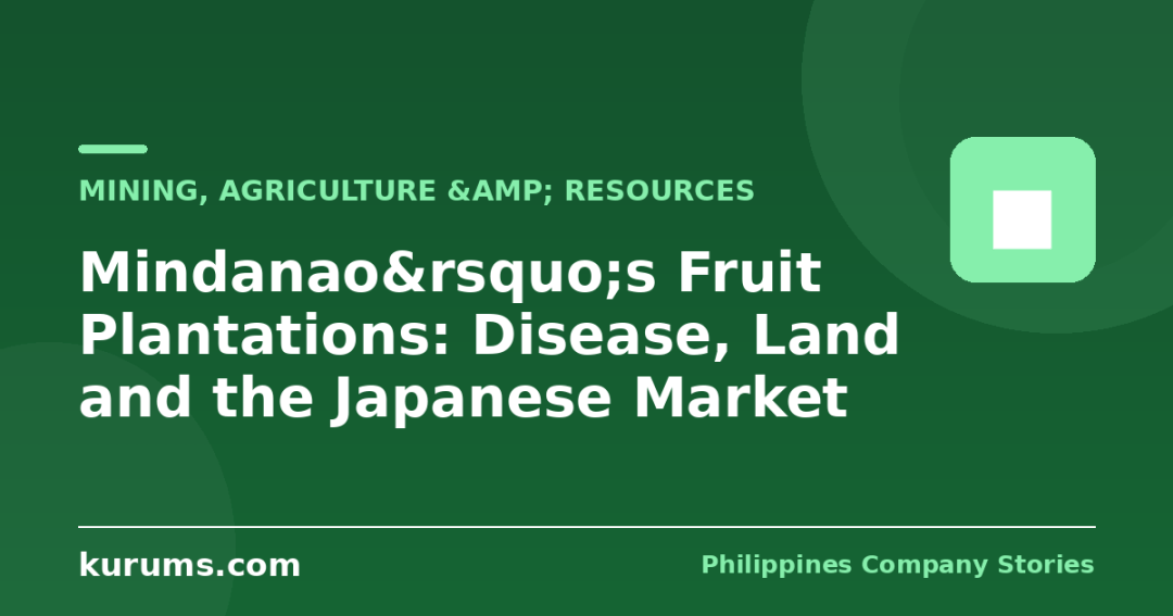 Mindanao&rsquo;s Fruit Plantations: Disease, Land and the Japanese Market
