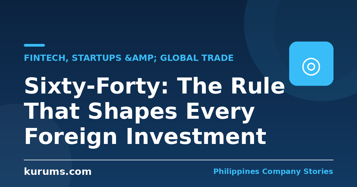 Sixty-Forty: The Rule That Shapes Every Foreign Investment